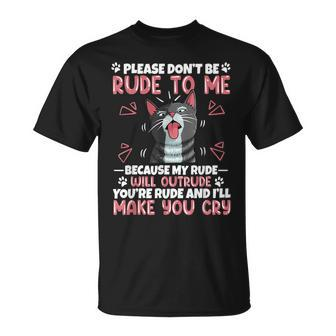 Please Dont Be Rude To Me Cat Lover Funny Tounge Out Kitten Unisex T-Shirt - Seseable