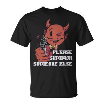 Please Summon Someone Else Funny Satan Gift - Please Summon Someone Else Funny Satan Gift Unisex T-Shirt - Monsterry UK