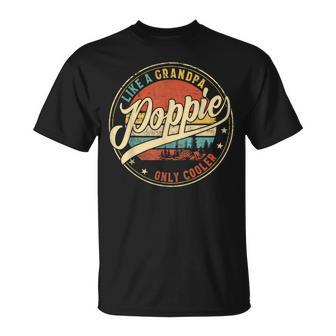 Poppie Like A Grandpa Only Cooler Funny Fathers Day Gift For Mens Unisex T-Shirt | Mazezy
