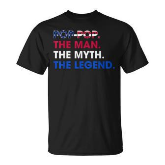 Poppop The Man The Myth The Legend Funny Grandpa 4Th July Gift For Mens Unisex T-Shirt - Monsterry