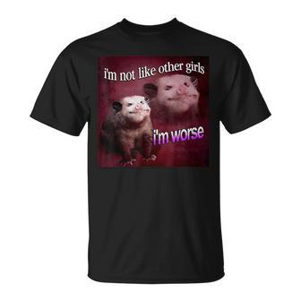 Possum I’M Not Like Other Girls I’M Worse Unisex T-Shirt - Monsterry CA