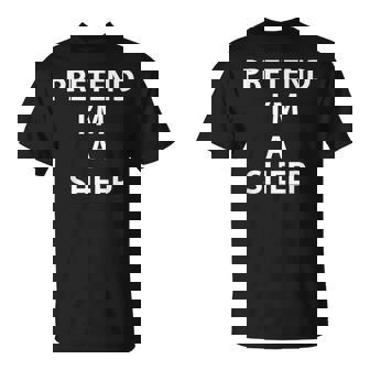 Pretend Im A Sheep Halloween Costume Funny Party Scary Joke Unisex T-Shirt | Mazezy