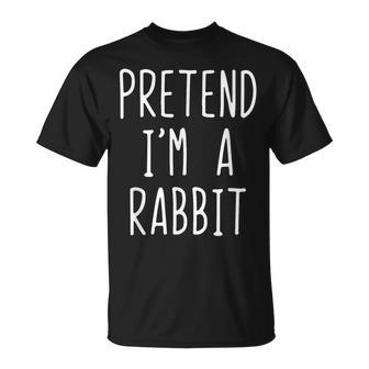 Pretend I'm A Rabbit Costume Halloween Quick Simple T-Shirt | Mazezy