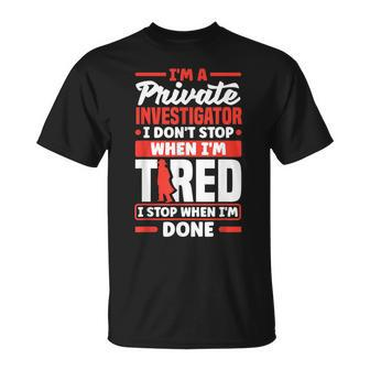 Private Detective Crime Investigator Investigation Quote T-Shirt | Mazezy