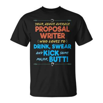 Proposal Writer Job Drink & Swear Humor Joke T-Shirt | Mazezy