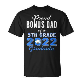 Proud Bonus Dad Of 5Th Grade Graduate 2022 Family Graduation Unisex T-Shirt