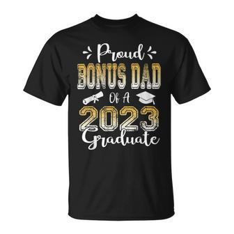 Proud Bonus Dad Of A Class Of 2023 Graduate Senior 2023 Unisex T-Shirt - Seseable
