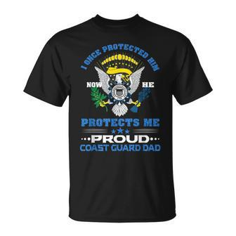 Proud Coast Guard Dad  I Once Protected Him Funny Gifts For Dad Unisex T-Shirt