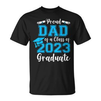 Proud Dad Of A Class Of 2023 Graduate Senior 23 Graduation Unisex T-Shirt - Seseable