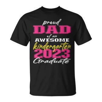 Proud Dad Of Kindergarten Graduate 2023 Graduation Dad Unisex T-Shirt - Seseable