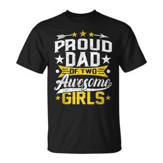 Proud Dad Of Two Awesome Girls Father Day Unisex T-Shirt | Mazezy