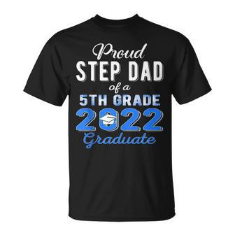 Proud Step Dad Of 5Th Grade Graduate 2022 Family Graduation Unisex T-Shirt