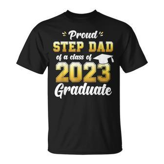 Proud Step Dad Of A Class Of 2023 Seniors Graduation 23 Unisex T-Shirt - Seseable