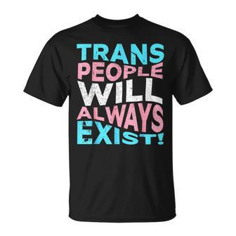 Proud Trans People Will Always Exist Transgender Flag Pride  Unisex T-Shirt