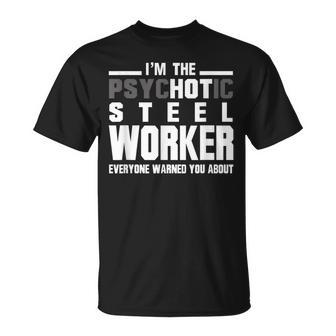 Psychotic Hot Sl Worker T Psycho Welder Iron Worker T-Shirt | Mazezy