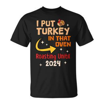 I Put Turkey In That Oven 2024 Thanksgiving Pregnancy T-Shirt | Mazezy