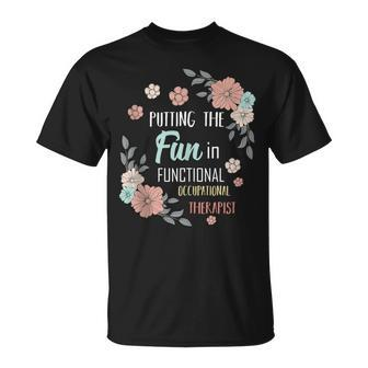 Putting The Fun In Functional Occupational Therapist Quotes T-Shirt | Mazezy