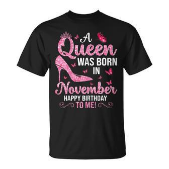 A Queen Was Born In November Happy Birthday To Me T-Shirt - Seseable