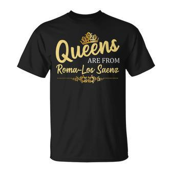 Queens Are From Roma-Los Saenz Tx Texas Roots T-Shirt | Mazezy