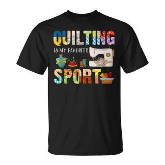 Quilting Is My Favorite Sport Sewing Kit Quilter Saying Fun Unisex T-Shirt | Mazezy