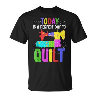 Quilting Sewing Quote A Perfect Day To Quilt Gift Unisex T-Shirt | Mazezy