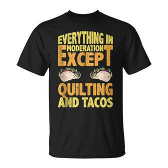 Quilting And Tacos Are Not In Moderation Quote Quilt T-Shirt | Mazezy CA