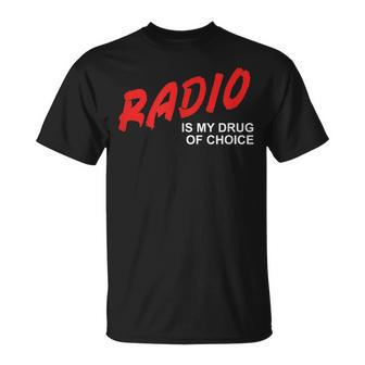 Radio Is My Drug Of Choice Talk Show Dj Host Conversation T-Shirt | Mazezy