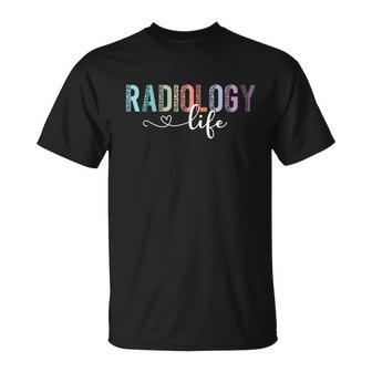 Radiology Life Radiologist Rad Tech Technologist Health Life Unisex T-Shirt | Mazezy DE
