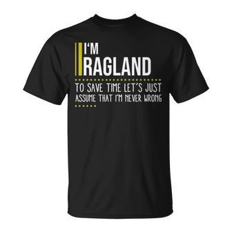 Ragland Name Gift Im Ragland Im Never Wrong Unisex T-Shirt