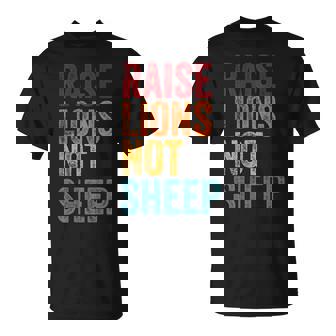 Raise Lions Not Sheep Lions Not Sheep Us Patriot Unisex T-Shirt | Mazezy