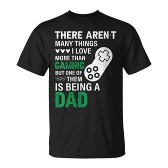 There Arent Many Things I Love More Than Gaming Dad T-shirt - Thegiftio