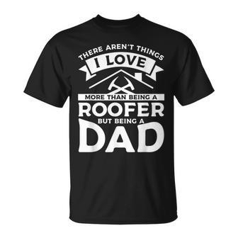 There Arent Things I Love More Than Being A Roofer Dad T-shirt - Thegiftio UK