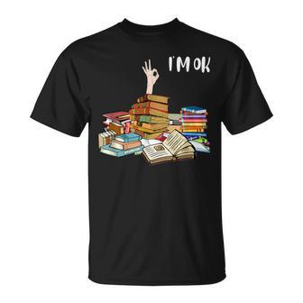 Reading Books Im Ok Books Ok Hand Sign Reading Funny Designs Funny Gifts Unisex T-Shirt | Mazezy