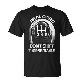 Real Cars Dont Shift Themselves - Auto Racing Manual Shift Unisex T-Shirt | Mazezy