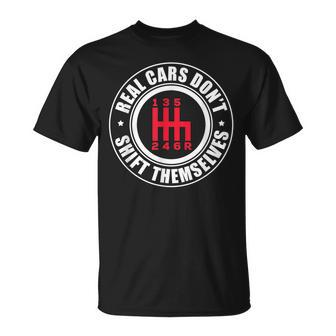 Real Cars Dont Shift Themselves Funny Auto Racing Mechanic Gift For Mens Unisex T-Shirt | Mazezy