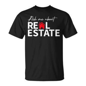 Real Estate Agent Funny Realtors Ask Me About Real Estate Unisex T-Shirt - Seseable