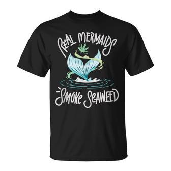 Real Mermaids Smoke Seaweed Weed Marijuana Pot Mermaid T-Shirt | Mazezy