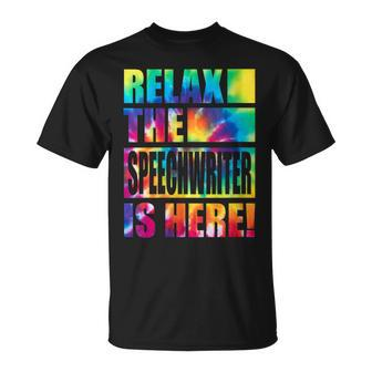 Relax The Speechwriter Is Here T-Shirt | Mazezy