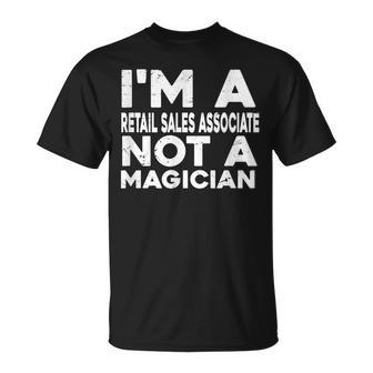Im A Retail Sales Associate Not A Magicien Retail T-Shirt | Mazezy