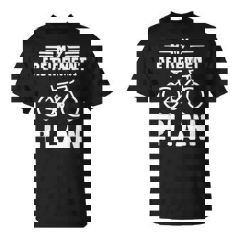 My Retirement Plan Bicycle Bike Retirement T-Shirt | Mazezy