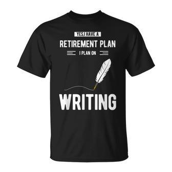 Retirement Plan Writing For Blogger Journalist Writer T-Shirt | Mazezy