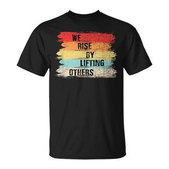 We Rise By Lifting Others Motivational Quotes T-Shirt | Mazezy UK