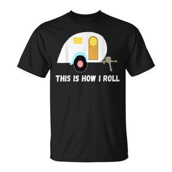 This Is How I Roll Teardrop Camper Travel Trailer Rv T-Shirt | Mazezy