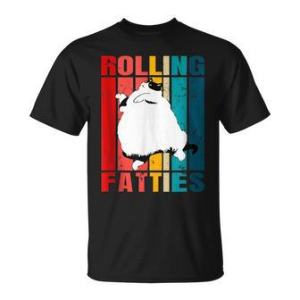 Rolling Fatties Cat Funny Cat Lover Cat Pet Owner Unisex T-Shirt - Seseable