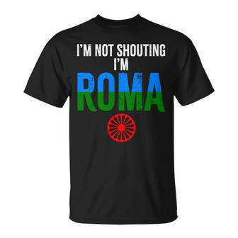 Roma Traveller I'm Not Shouting I'm Roma T-Shirt | Mazezy UK