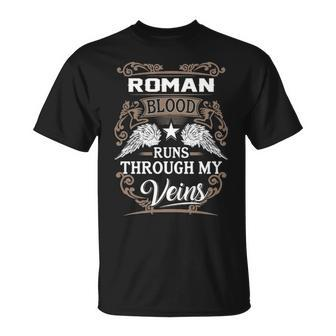 Roman Name Gift Roman Blood Runs Throuh My Veins Unisex T-Shirt - Seseable