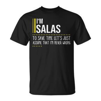 Salas Name Gift Im Salas Im Never Wrong Unisex T-Shirt - Seseable
