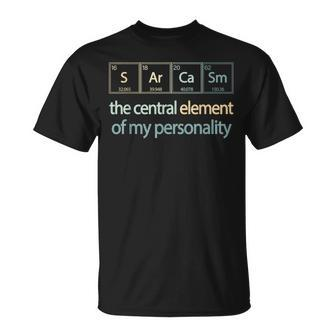 Sarcasm Central Element My Personality Periodic Table Joke Unisex T-Shirt | Mazezy