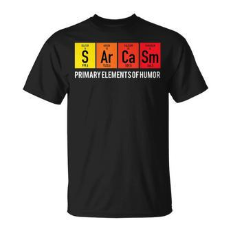 Sarcasm Primary Elements Of Humor Chemistry Science Unisex T-Shirt | Mazezy