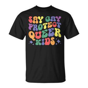 Say Gay Protect Queer Kids Colorful Outfit Design Unisex T-Shirt | Mazezy
